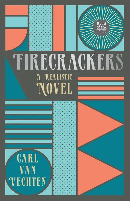 Firecrackers - A Realistic Novel (Read & Co. Classic Editions);With the Introductory Essay 'The Jazz Age Literature of the Lost Generation ' - Paperback