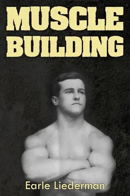 Muscle Building: (Original Version, Restored) - Paperback
