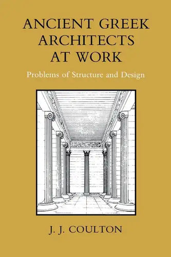 Ancient Greek Architects at Work: Problems of Structure and Design - Paperback