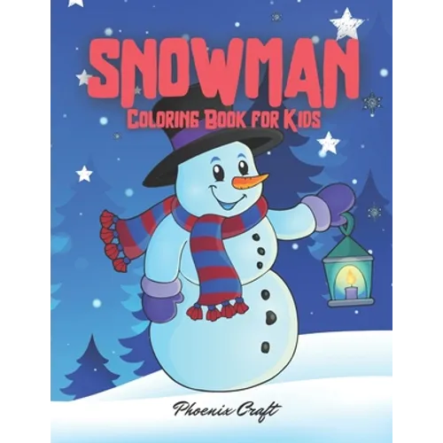 Snowman Coloring Book for Kids: 50 Unique Pages to Color on Winter Snowmans Winter Coloring Book for Kids - Paperback