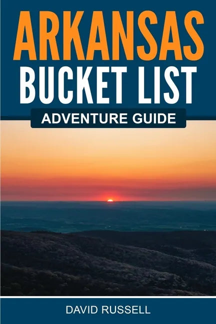 Arkansas Bucket List Adventure Guide - Paperback
