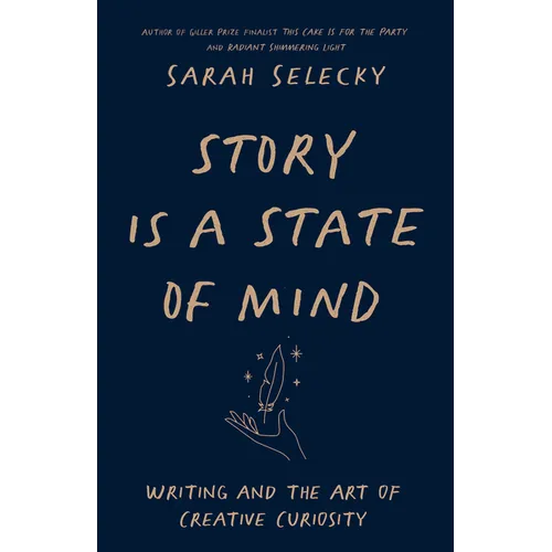 Story Is a State of Mind: Writing and the Art of Creative Curiosity - Paperback