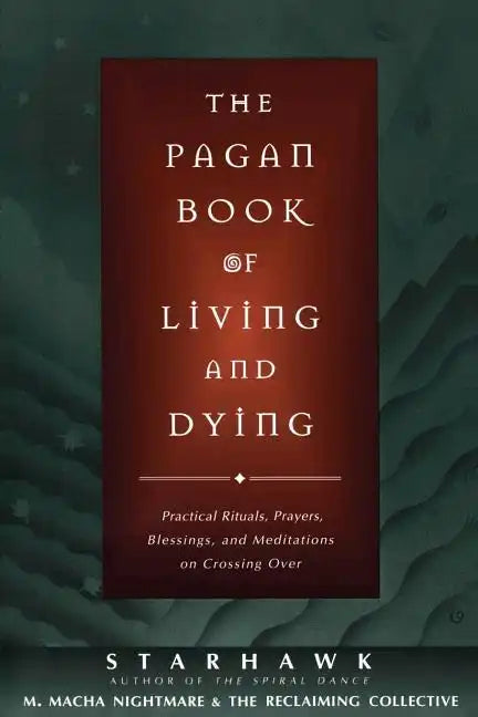 The Pagan Book of Living and Dying: T/K - Paperback