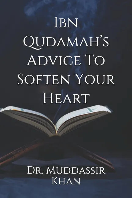 Ibn Qudamah's Advice To Soften Your Heart - Paperback
