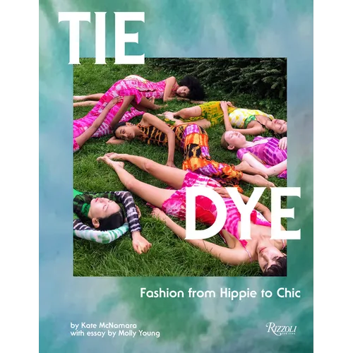Tie Dye: Fashion from Hippie to Chic - Hardcover