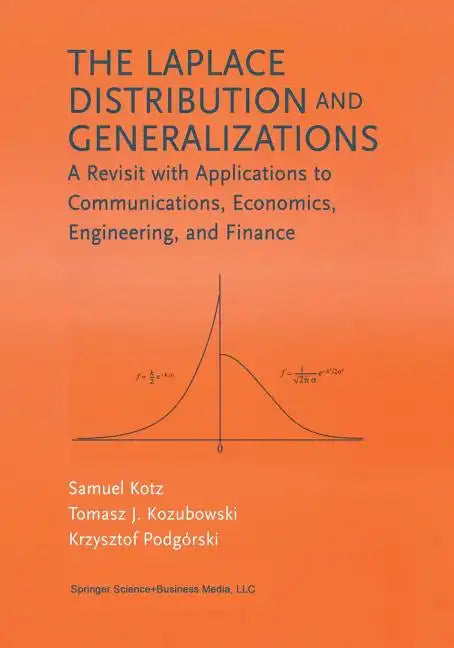 The Laplace Distribution and Generalizations: A Revisit with Applications to Communications, Economics, Engineering, and Finance - Paperback