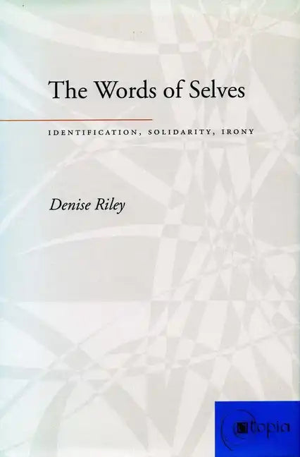The Words of Selves: Identification, Solidarity, Irony - Paperback