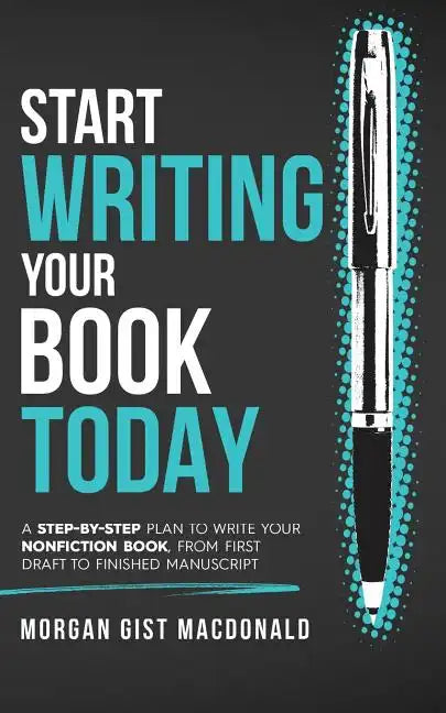 Start Writing Your Book Today: A step-by-step plan to write your nonfiction book, from first draft to finished manuscript - Paperback