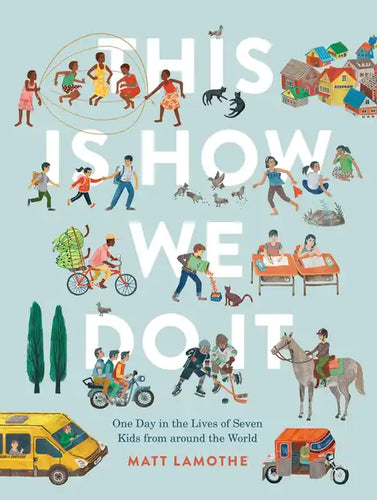 This Is How We Do It: One Day in the Lives of Seven Kids from Around the World - Hardcover