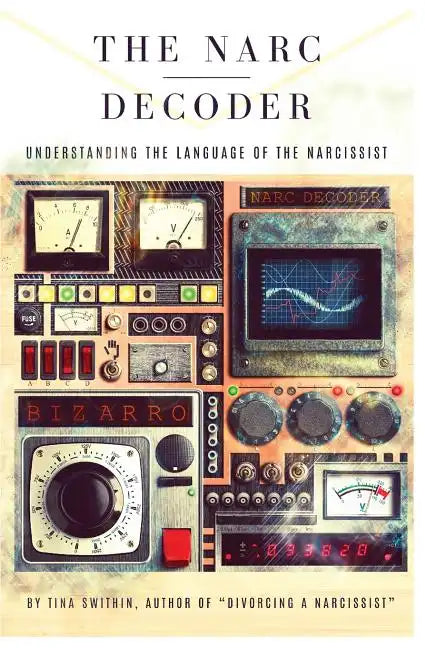 The Narc Decoder: Understanding the Language of the Narcissist - Paperback