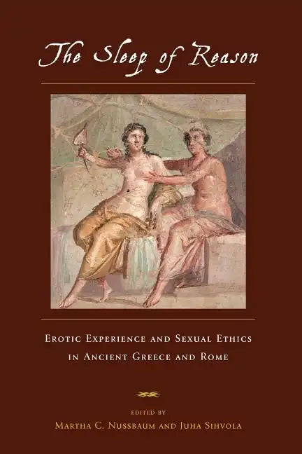 The Sleep of Reason: Erotic Experience and Sexual Ethics in Ancient Greece and Rome - Paperback