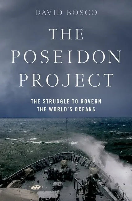 The Poseidon Project: The Struggle to Govern the World's Oceans - Hardcover
