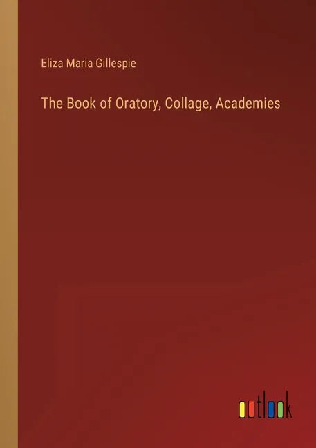The Book of Oratory, Collage, Academies - Paperback