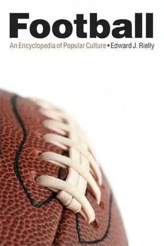 Football: An Encyclopedia of Popular Culture - Paperback