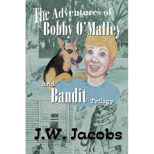 The Adventures of Bobby O'Malley and Bandit: Trilogy - Paperback