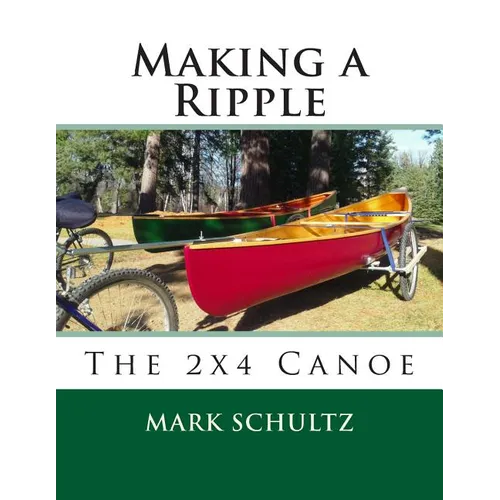 Making a Ripple: The 2x4 Canoe - Paperback