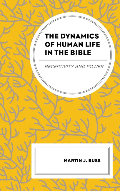 The Dynamics of Human Life in the Bible: Receptivity and Power - Hardcover
