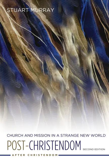 Post-Christendom: Church and Mission in a Strange New World. Second Edition - Paperback