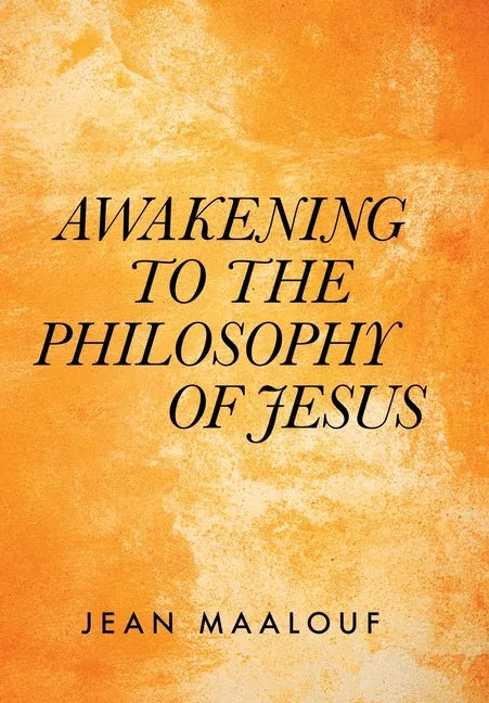 Awakening to the Philosophy of Jesus - Hardcover