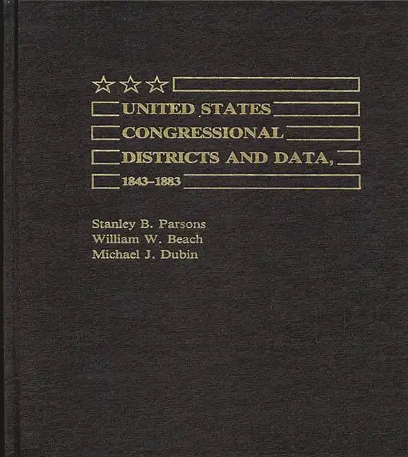 United States Congressional Districts and Data, 1843-1883. - Hardcover