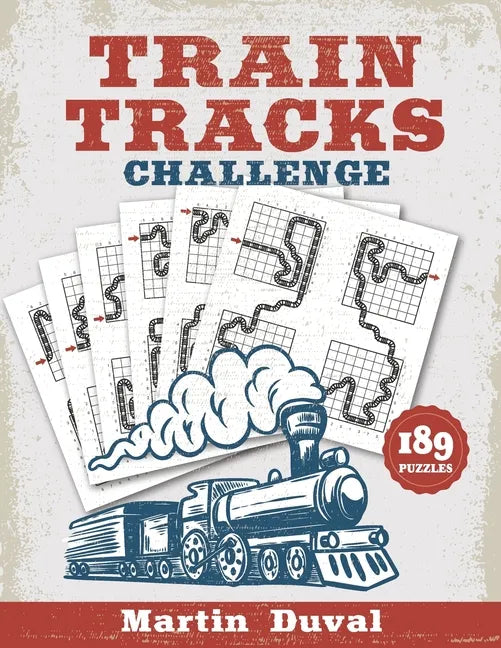 Train Tracks Challenge: 189 Amazing logic puzzles, featuring giant grids and multi-grids - Paperback