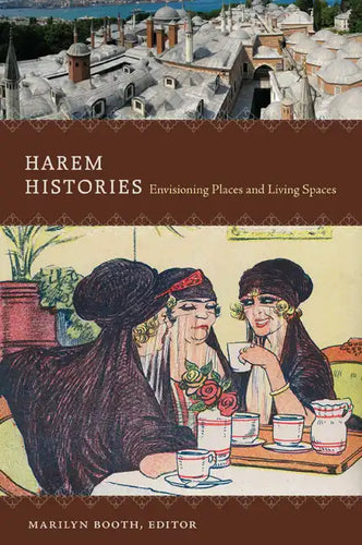 Harem Histories: Envisioning Places and Living Spaces - Paperback