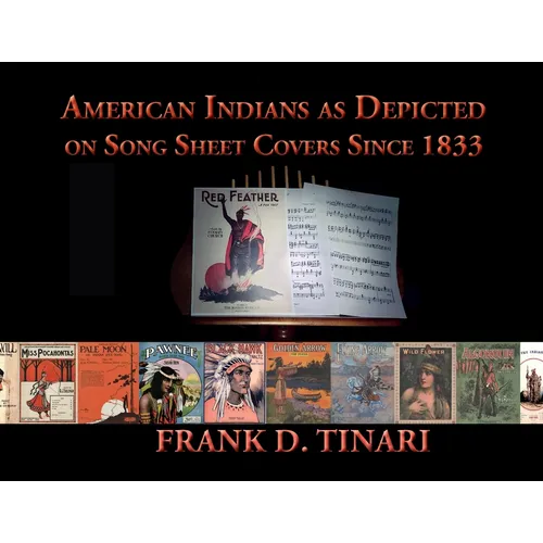American Indians as Depicted on Song Sheet Covers Since 1833 (Softcover) - Paperback