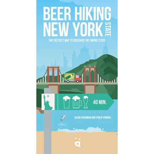 Beer Hiking New York State: The Tastiest Way to Discover the Empire State - Paperback