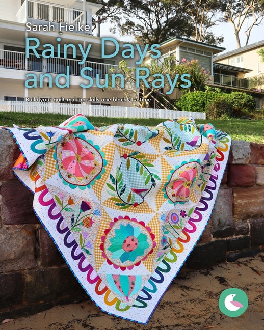 Rainy Days and Sun Rays Quilt Pattern and Videos: Build your quilt-making skills one step at a time - Paperback