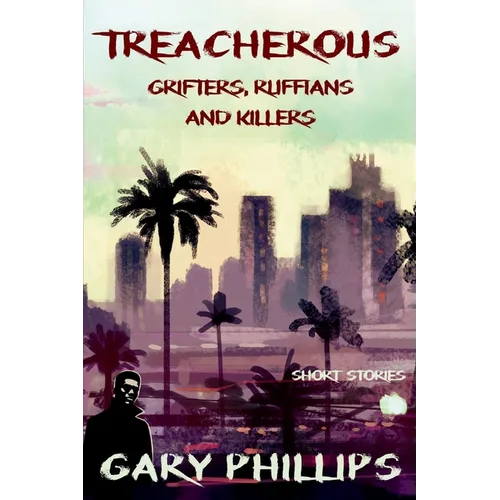 Treacherous: Grifters, Ruffians and Killers - Paperback
