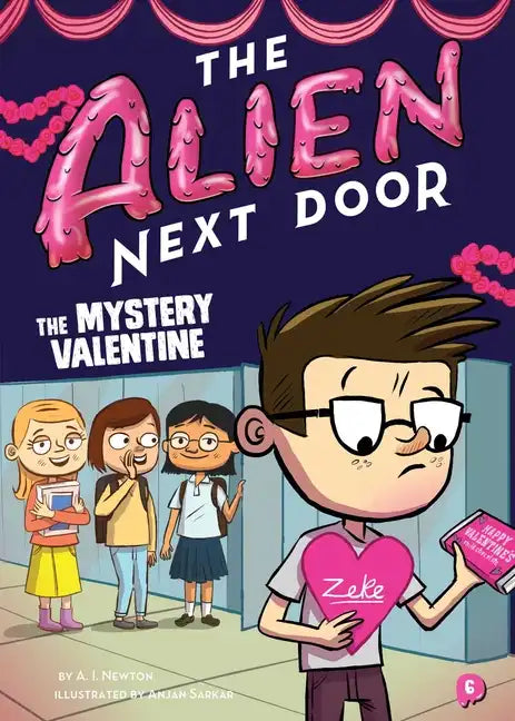 The Alien Next Door 6: The Mystery Valentine - Hardcover