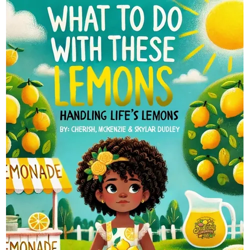 What To Do With These Lemons - Hardcover
