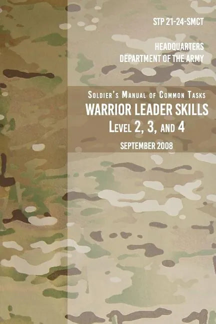 STP 21-24-SMCT Soldier's Manual Common Tasks Warrior Leader Skills Level 2, 3, 4: September 2008 - Paperback