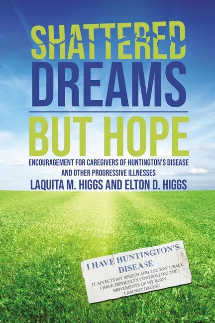 Shattered Dreams---But Hope: Encouragement for Caregivers of Huntington's Disease and Other Progressive Illnesses - Paperback