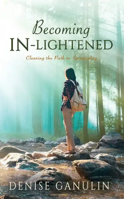 Becoming IN-Lightened: Clearing the Path to Spirituality - Paperback