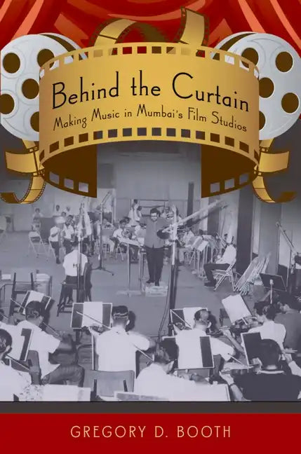 Behind the Curtain: Making Music in Mumbai's Film Studios - Paperback