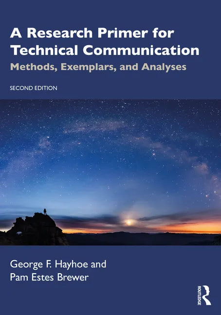 A Research Primer for Technical Communication: Methods, Exemplars, and Analyses - Paperback
