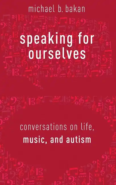 Speaking for Ourselves: Conversations on Life, Music, and Autism - Hardcover