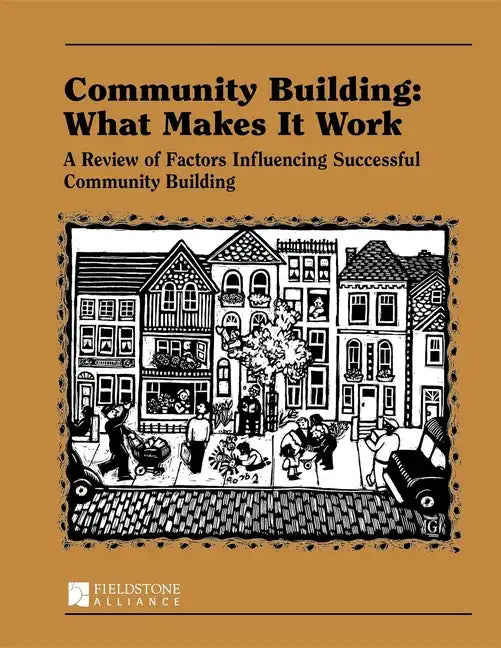 Community Building: What Makes It Work: A Review of Factors Influencing Successful Community Building - Paperback