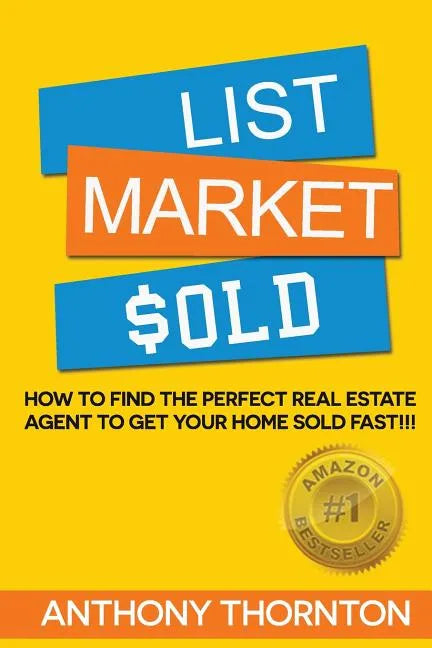 List Market $old: How To Find The Perfect Real Estate Agent To Get Your Home Sold Fast!!! - Paperback