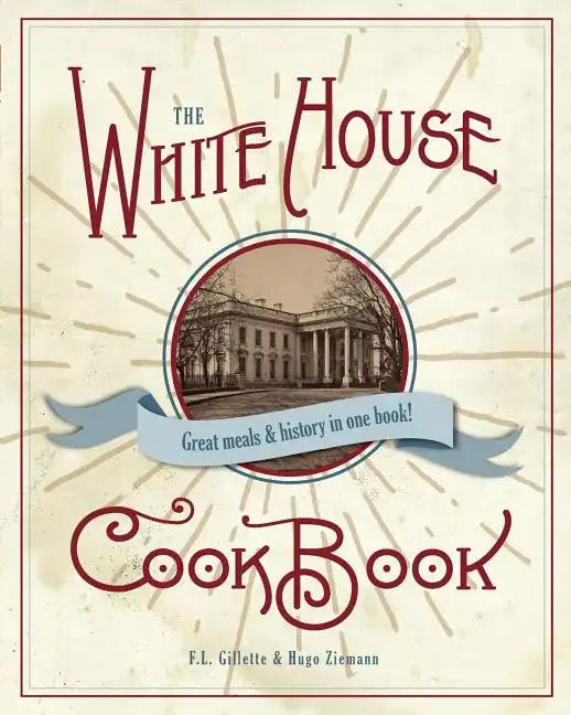 The Original White House Cook Book, 1887 Edition - Paperback