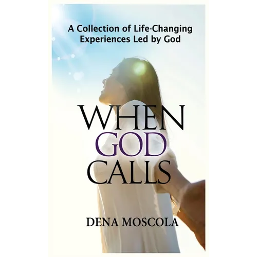 When God Calls: A Collection of Life-Changing Experiences Led by God - Hardcover