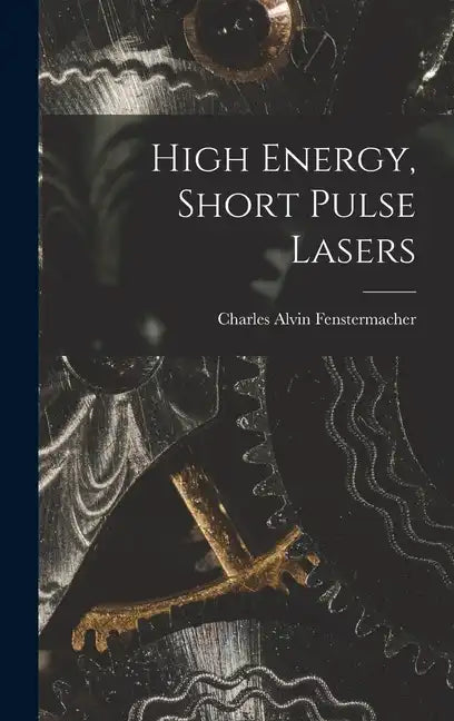 High Energy, Short Pulse Lasers - Hardcover