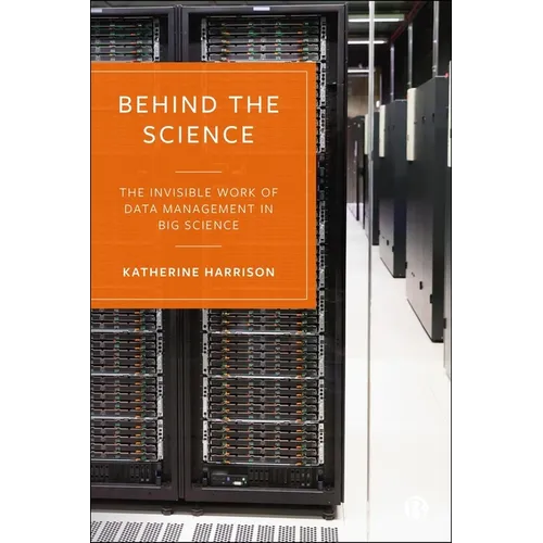 Behind the Science: The Invisible Work of Data Management in Big Science - Paperback