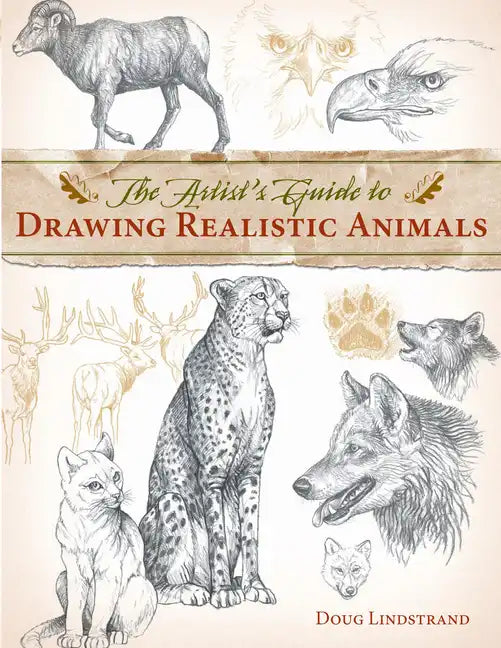 The Artist's Guide to Drawing Realistic Animals - Paperback