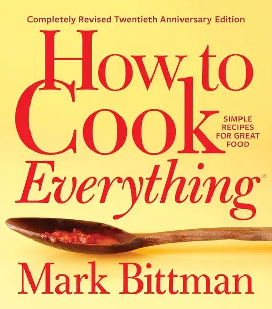 How to Cook Everything--Completely Revised Twentieth Anniversary Edition: Simple Recipes for Great Food - Hardcover