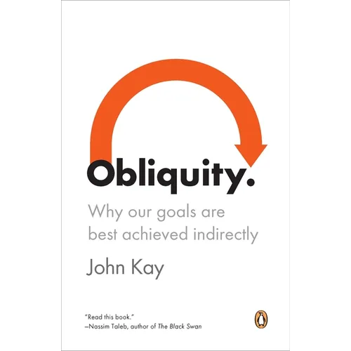 Obliquity: Why Our Goals Are Best Achieved Indirectly - Paperback