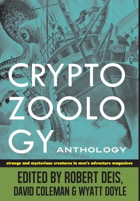 Cryptozoology Anthology: Strange and Mysterious Creatures in Men's Adventure Magazines - Hardcover