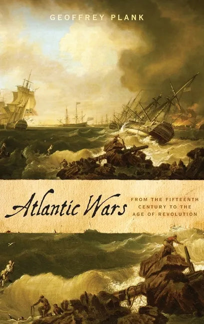 Atlantic Wars: From the Fifteenth Century to the Age of Revolution - Hardcover