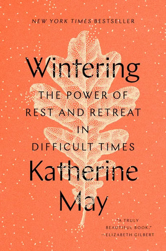 Wintering: The Power of Rest and Retreat in Difficult Times - Hardcover